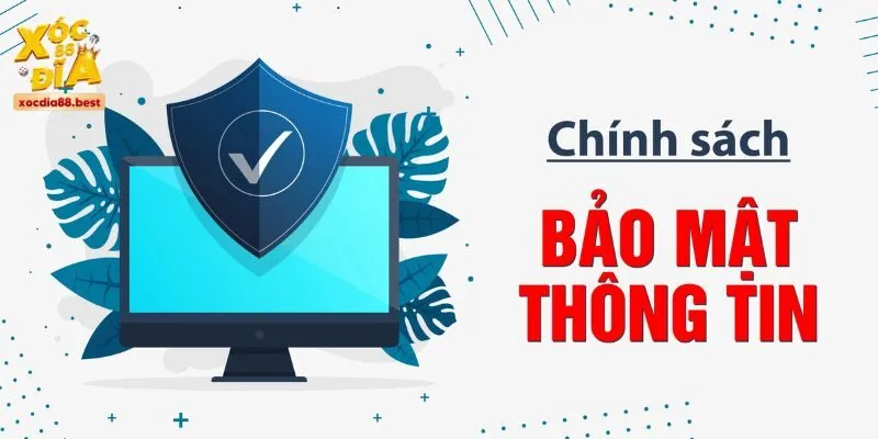 Thông tin tổng quan về chính sách bảo mật nhà cái XOCDIA88